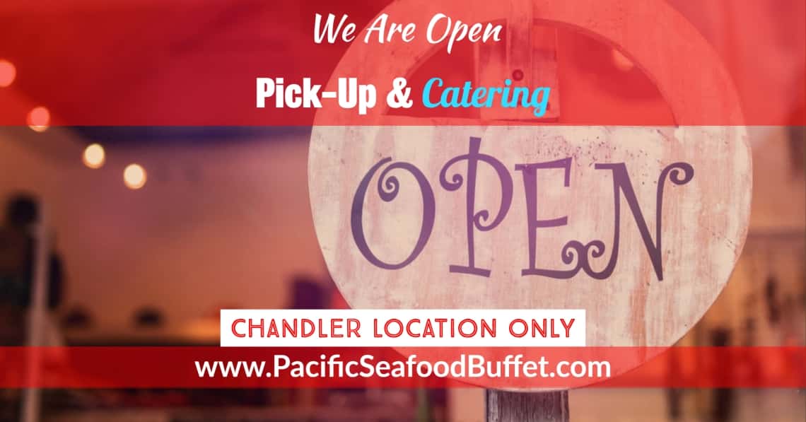 Pacific Seafood Buffet Chandler Is Open For Pick-up & Catering